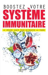 Icon image Boostez votre système immunitaire: Le régime santé pour retrouver la forme