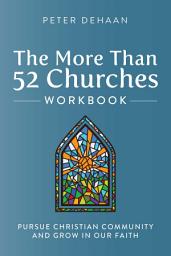 Icon image The More Than 52 Churches Workbook: Pursue Christian Community and Grow in Our Faith