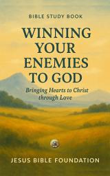 Icon image Bible Study Book Winning Your Enemies to God: Bringing Hearts to Christ Through Love