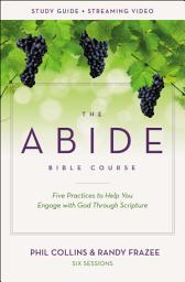 Icon image The Abide Bible Course Study Guide plus Streaming Video: Five Practices to Help You Engage with God Through Scripture