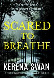 Icon image Scared to Breathe: A Gripping Psychological Thriller