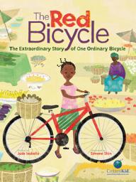 Icon image The Red Bicycle: The Extraordinary Story of One Ordinary Bicycle
