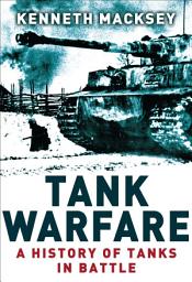 Icon image Tank Warfare: A History of Tanks in Battle