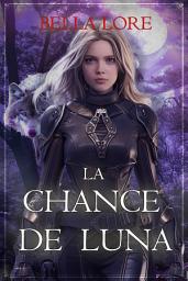 Icon image La Chance de Luna (Tome 1)