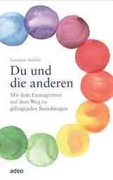 Icon image Du und die anderen: Mit dem Enneagramm auf dem Weg zu gelingenden Beziehungen
