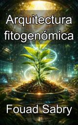 Icon image Arquitectura fitogenómica: Descifrando el plano físico y la lógica espacial de la vida vegetal
