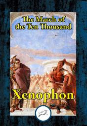 Icon image The March of the Ten Thousand: Being A Translation of The Anabasis