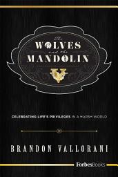 Icon image Wolves and the Mandolin: Celebrating Life's Privileges In A Harsh World