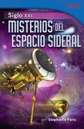 Icon image Siglo XXI: Misterios del espacio sideral: Read Along or Enhanced eBook