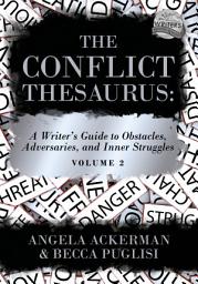 Icon image The Conflict Thesaurus: A Writer's Guide to Obstacles, Adversaries, and Inner Struggles (Volume 2)