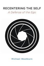 Icon image Recentering the Self: A Defense of the Ego