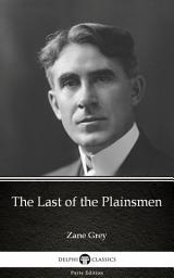 Icon image The Last of the Plainsmen by Zane Grey - Delphi Classics (Illustrated)