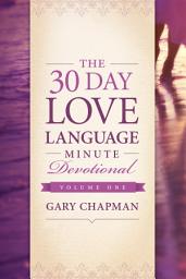 Icon image The 30-Day Love Language Minute Devotional Volume 1: Volume 1