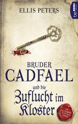 Icon image Bruder Cadfael und die Zuflucht im Kloster