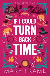 Icon image If I Could Turn Back Time: A Time Travel Romantic Comedy