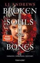 Icon image Broken Souls and Bones - Verraten. Verbunden. Verführt.: Roman