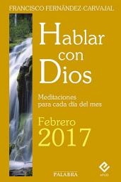 Icon image Hablar con Dios - Febrero 2017: Meditaciones para cada día del mes