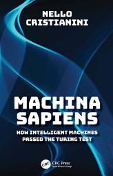 Icon image Machina Sapiens: How Intelligent Machines Passed the Turing Test