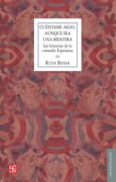 Icon image Cuéntame algo, aunque sea una mentira: Las historias de la comadre Esperanza