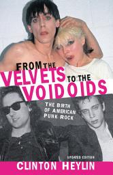 Icon image From the Velvets to the Voidoids: The Birth of American Punk Rock