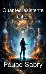 Icon image Quantenresistente Gitter: Die mathematischen Grundlagen der Post-Quanten-Kryptographie beherrschen