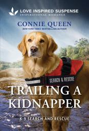 Icon image Trailing a Kidnapper: A Christian K-9 Search and Rescue Story
