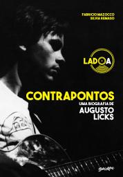 Icon image Contrapontos: uma biografia de Augusto Licks - lado A