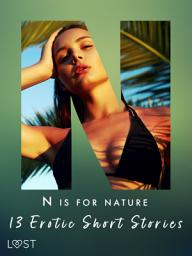 Icon image N is for Nature - 13 Erotic Short Stories: Volume 14
