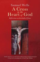 Icon image A Cross in the Heart of God: Reflections on the death of Jesus