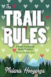 Icon image The Trail Rules: A Sweet Young Adult Sports Romance