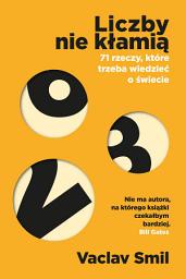 Icon image Liczby nie kłamią. 71 rzeczy, które trzeba wiedzieć o świecie
