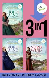 Icon image Die Nordwind-Saga: Drei Romane in einem eBook: »Das Findelkind«, »Die Verlobung« & »Die Rivalen«