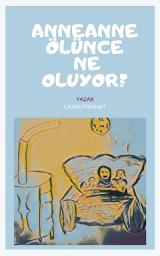 Icon image ANNEANNE ÖLÜNCE NE OLUYOR?