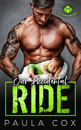 Icon image Our Accidental Ride: A Bad Boy Motorcycle Club Romance