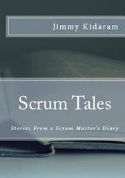 Icon image Scrum Tales: Stories From a Scrum Master’s Diary