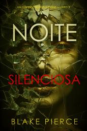 Icon image Noite Silenciosa (Um Suspense de Sheila Stone — Livro 3)