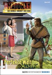 Icon image Maddrax 487: Perfekte Welt