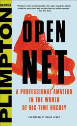 Icon image Open Net: A Professional Amateur in the World of Big-Time Hockey