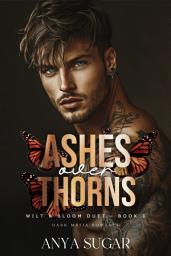 Icon image Ashes Over Thorns: Dark Mafia Romance