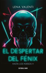 Icon image EL DESPERTAR DEL FÉNIX: Hasta los huesos 5