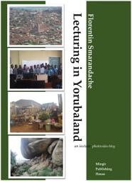 Icon image Lecturing in Yorubaland. An instant photovideo blog