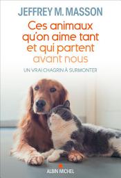 Icon image Ces animaux qu'on aime tant et qui partent avant nous: Un vrai chagrin à surmonter