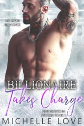 Icon image Billionaire Takes Charge: MC Biker Romance