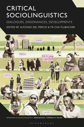 Icon image Critical Sociolinguistics: Dialogues, Dissonances, Developments