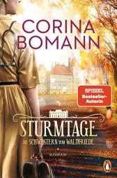 Icon image Sturmtage: Die Schwestern vom Waldfriede - Roman. Die mitreißende historische Saga – jeder Band ein Bestseller!