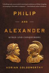 Icon image Philip and Alexander: Kings and Conquerors