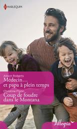 Icon image Médecin et papa à plein temps - Coup de foudre dans le Montana