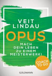 Icon image Coach to go OPUS: Mach dein Leben zu einem Meisterwerk!