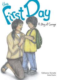 Icon image The First Day: A Story of Courage