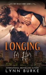 Icon image Longing for Her: A Second Chance Contemporary Romance Novella